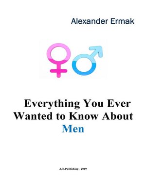 cover image of Everything You Ever Wanted to Know About Men